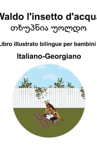 Cover of Italiano-Georgiano Waldo l'insetto d'acqua / თხუპნია უოლდო Libro illustrato bilingue per bambini