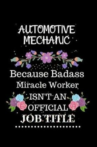 Cover of Automotive mechanic Because Badass Miracle Worker Isn't an Official Job Title
