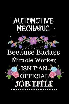 Book cover for Automotive mechanic Because Badass Miracle Worker Isn't an Official Job Title