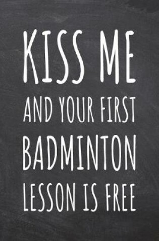 Cover of Kiss Me And Your First Badminton Lesson is Free