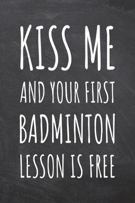 Book cover for Kiss Me And Your First Badminton Lesson is Free