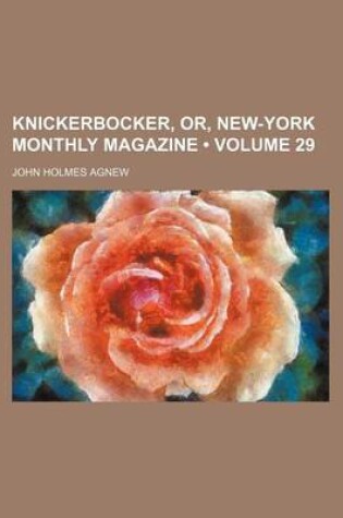 Cover of Knickerbocker, Or, New-York Monthly Magazine (Volume 29)