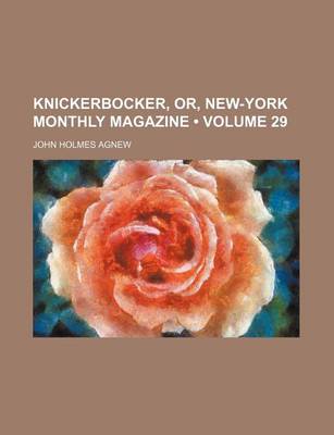 Book cover for Knickerbocker, Or, New-York Monthly Magazine (Volume 29)