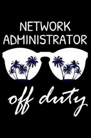 Cover of Network Administrator Off Duty