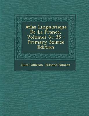 Book cover for Atlas Linguistique de La France, Volumes 31-35 - Primary Source Edition