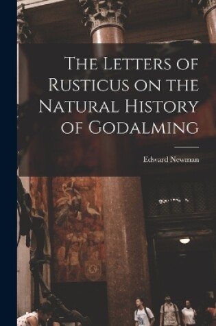 Cover of The Letters of Rusticus on the Natural History of Godalming