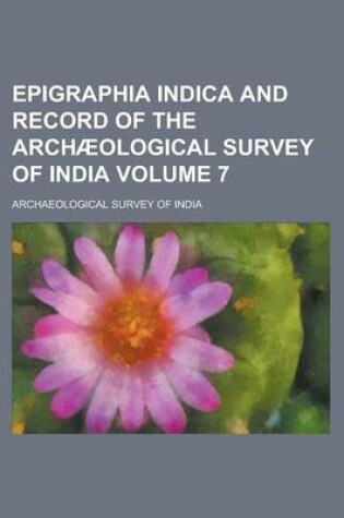 Cover of Epigraphia Indica and Record of the Archaeological Survey of India Volume 7