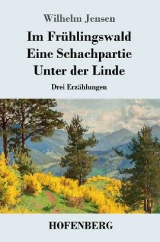 Cover of Im Fr�hlingswald / Eine Schachpartie / Unter der Linde