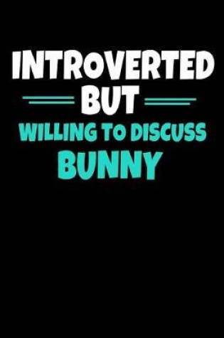 Cover of Introverted But Willing To Discuss Bunny