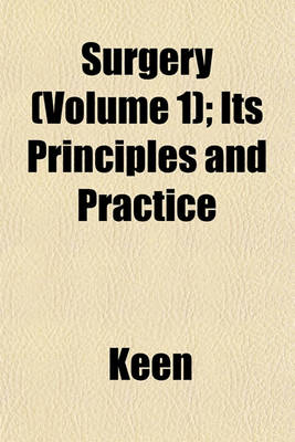 Book cover for Surgery (Volume 1); Its Principles and Practice