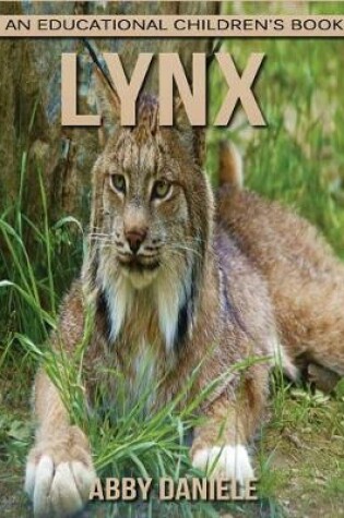 Cover of Lynx! An Educational Children's Book about Lynx with Fun Facts & Photos