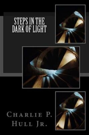 Cover of Steps in the Dark of Light
