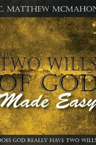 Cover of The Two Wills of God Made Easy