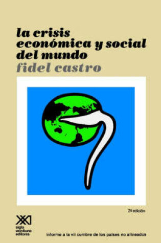 Cover of La Crisis Economica y Social del Mundo. Sus Repercusiones En Los Paises Subdesarrollados, Sus Perspectivas Sombrias y La Necesidad de Luchar Si Quere