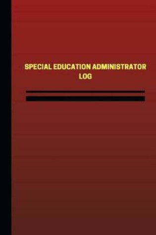 Cover of Special Education Administrator Log (Logbook, Journal - 124 pages, 6 x 9 inches)