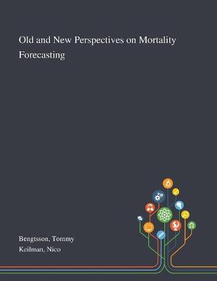 Book cover for Old and New Perspectives on Mortality Forecasting