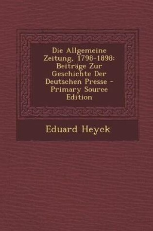 Cover of Die Allgemeine Zeitung, 1798-1898