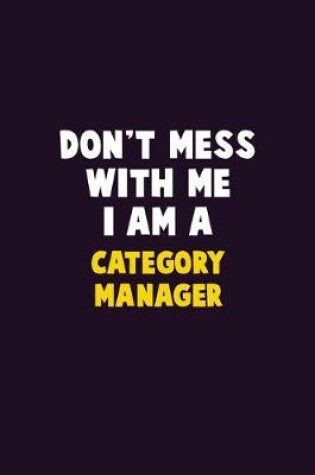 Cover of Don't Mess With Me, I Am A Category Manager