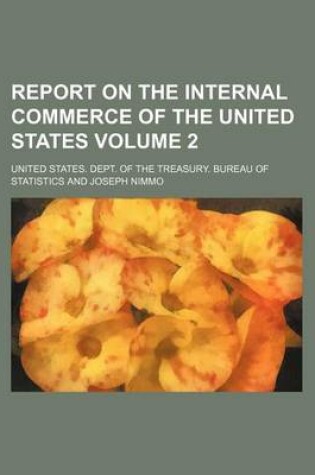 Cover of Report on the Internal Commerce of the United States Volume 2