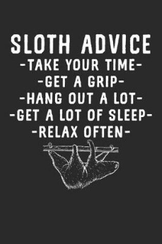 Cover of Sloth Advice Take Your Time Get a Grip Hang Out a Lot Get a Lot of Sleep Relax Often