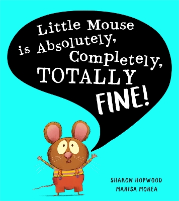 Book cover for Little Mouse is Absolutely, Completely, Totally Fine!