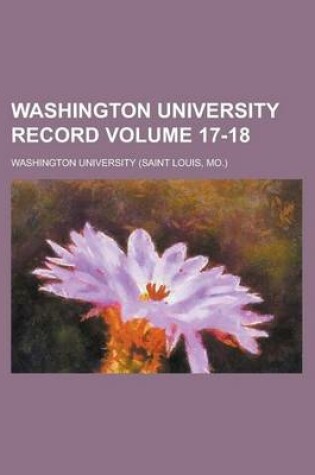 Cover of Washington University Record Volume 17-18