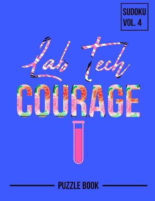 Book cover for Lab Tech Courage Sudoku Researcher Medical Technologist Puzzle Book Volume 4