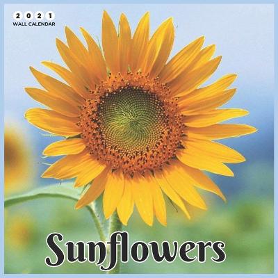 Book cover for Sunflowers 2021 Wall Calendar