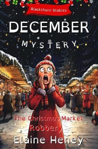 Cover of The Christmas Market Robbery | Blackthorn Stables December Mystery - Dyslexia Friendly