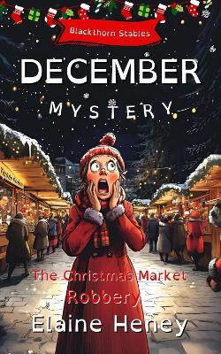 Book cover for The Christmas Market Robbery | Blackthorn Stables December Mystery - Dyslexia Friendly