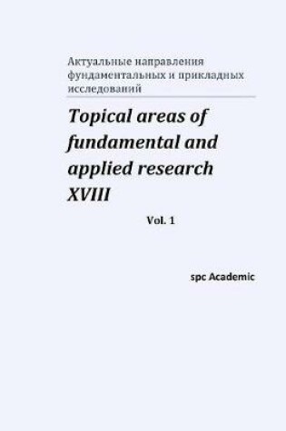 Cover of Topical areas of fundamental and applied research XVIII. Vol. 1
