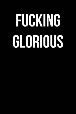 Book cover for Fucking Glorious