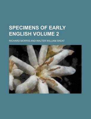 Book cover for Specimens of Early English Volume 2