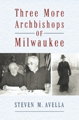 Cover of Three More Archbishops of Milwaukee