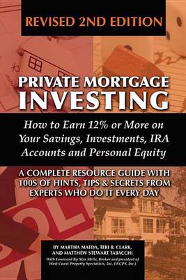 Book cover for Private Mortgage Investing: How to Earn 12% or More on Your Savings, Investments, IRA Accounts and Personal Equity