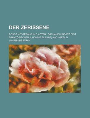 Book cover for Der Zerissene; Posse Mit Gesang in 3 Acten