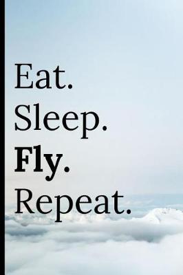 Book cover for Eat Sleep Fly Repeat