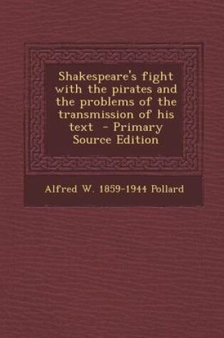 Cover of Shakespeare's Fight with the Pirates and the Problems of the Transmission of His Text