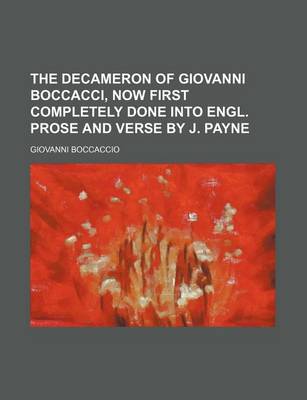 Book cover for The Decameron of Giovanni Boccacci, Now First Completely Done Into Engl. Prose and Verse by J. Payne
