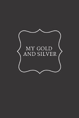 Book cover for My gold and silver