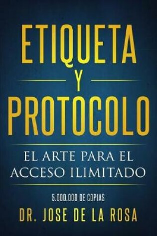 Cover of Etiqueta Y Protocolo El Arte del Acceso Ilimitado
