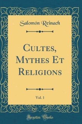 Cover of Cultes, Mythes Et Religions, Vol. 1 (Classic Reprint)