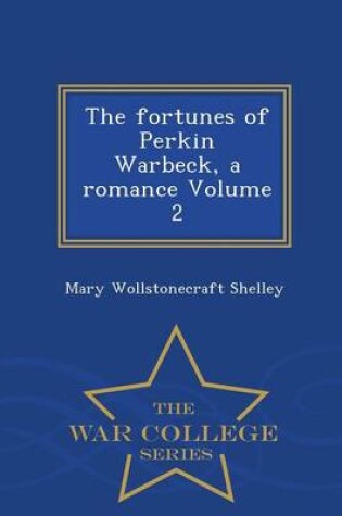 Cover of The Fortunes of Perkin Warbeck, a Romance Volume 2 - War College Series