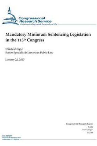 Cover of Mandatory Minimum Sentencing Legislation in the 113th Congress