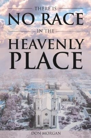 Cover of There Is No Race In the Heavenly Place