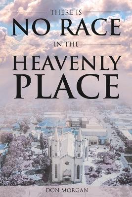 Book cover for There Is No Race In the Heavenly Place