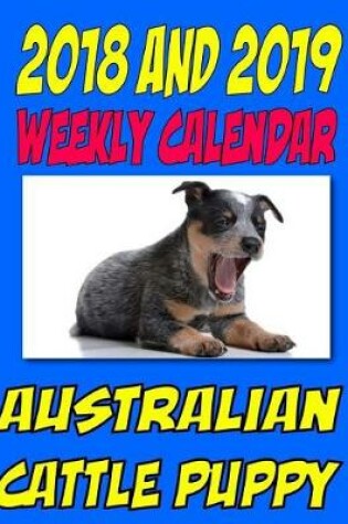 Cover of 2018 and 2019 Australian Cattle Puppy
