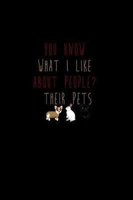 Book cover for You Know what I Like About People? Their Pets.