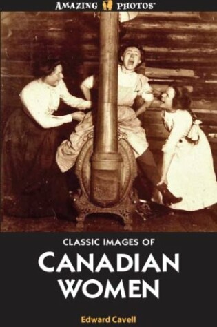 Cover of Classic Images of Canadian Women