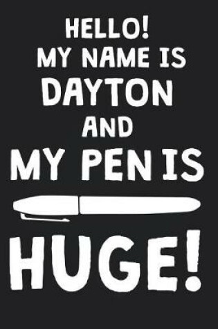 Cover of Hello! My Name Is DAYTON And My Pen Is Huge!